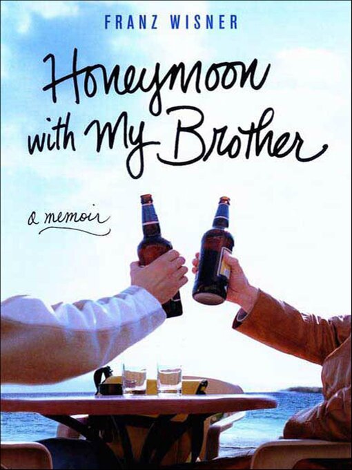 Title details for Honeymoon with My Brother by Franz Wisner - Available